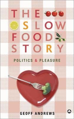 The Slow Food Story By Geoff Andrews 9780745327457 (Hardback)
