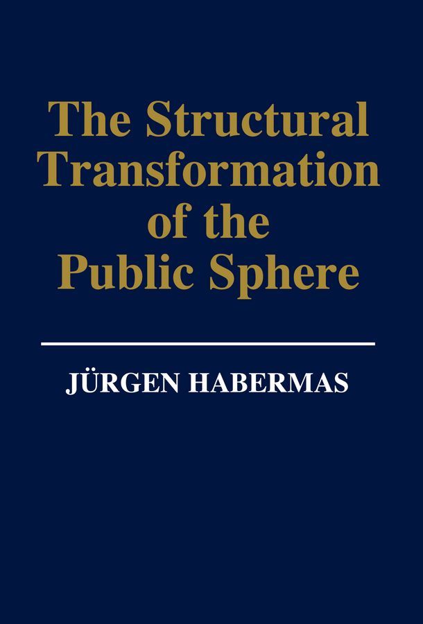 The Structural Transformation of the Public Sphere By Jürgen Habermas