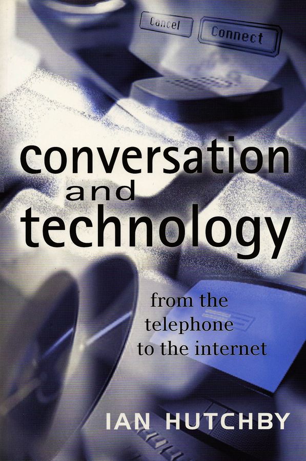 Conversation and Technology By Ian Hutchby 9780745621104 (Hardback)