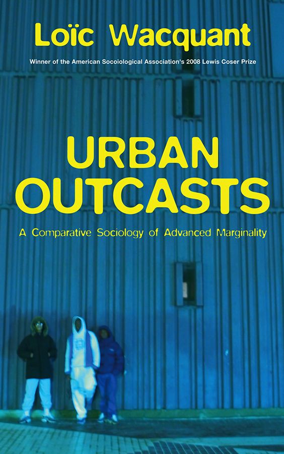Urban Outcasts By Loïc J. D. Wacquant 9780745631257 (Paperback)