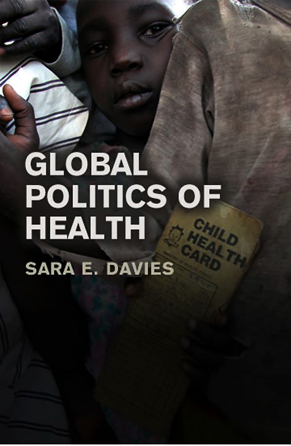 Global Politics of Health By Sara Davies 9780745640419 (Hardback)