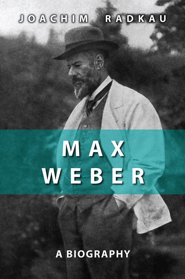 Max Weber By Joachim Radkau 9780745641478 (Hardback)