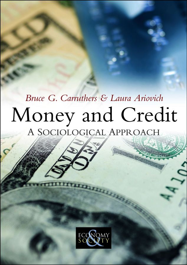 Money and Credit By Bruce G. Carruthers, Laura Ariovich 9780745643922