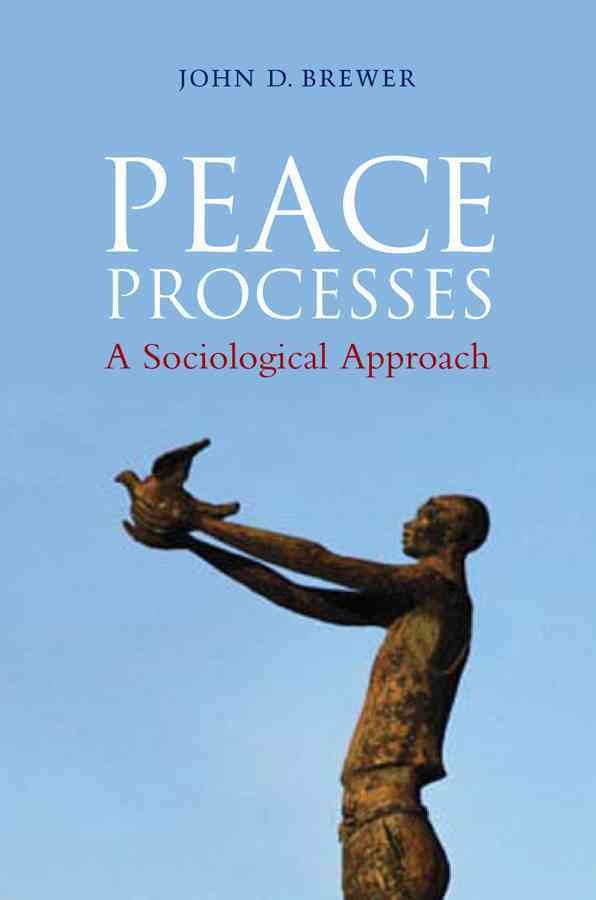 Peace Processes ? A Sociological Approach By J Brewer 9780745647760