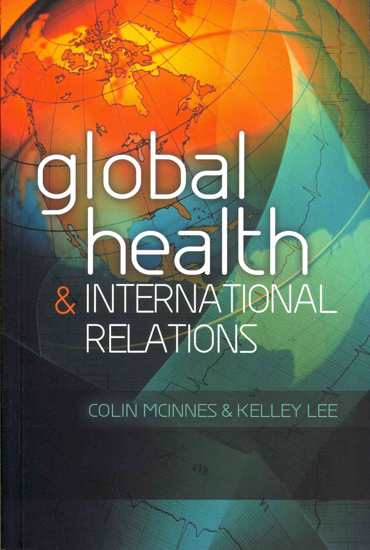 Global Health and International Relations By Colin McInnes (Paperback)