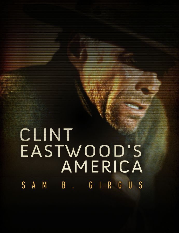 Clint Eastwood's America By Sam B. Girgus 9780745650401 (Hardback)