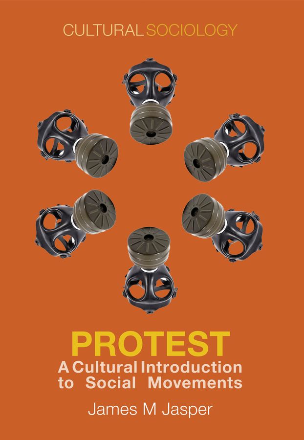 Protest ? A Cultural Introduction to Social Movements By J Jasper