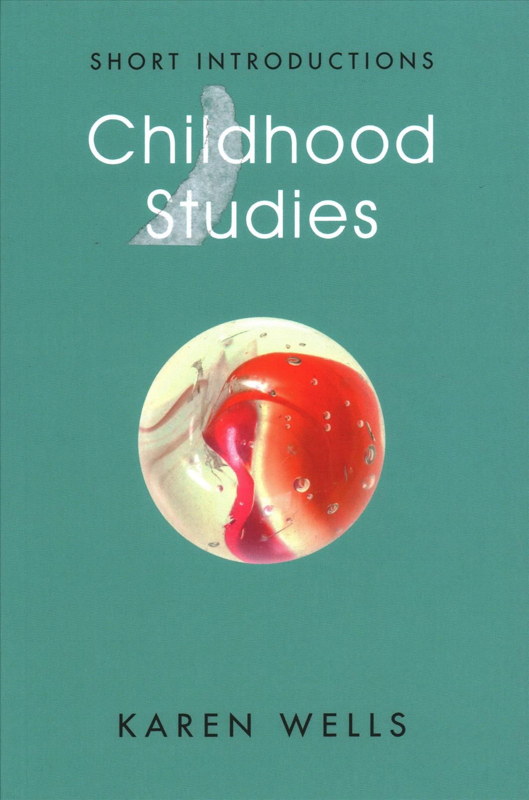 Childhood Studies By Karen Wells 9780745670249 (Paperback)