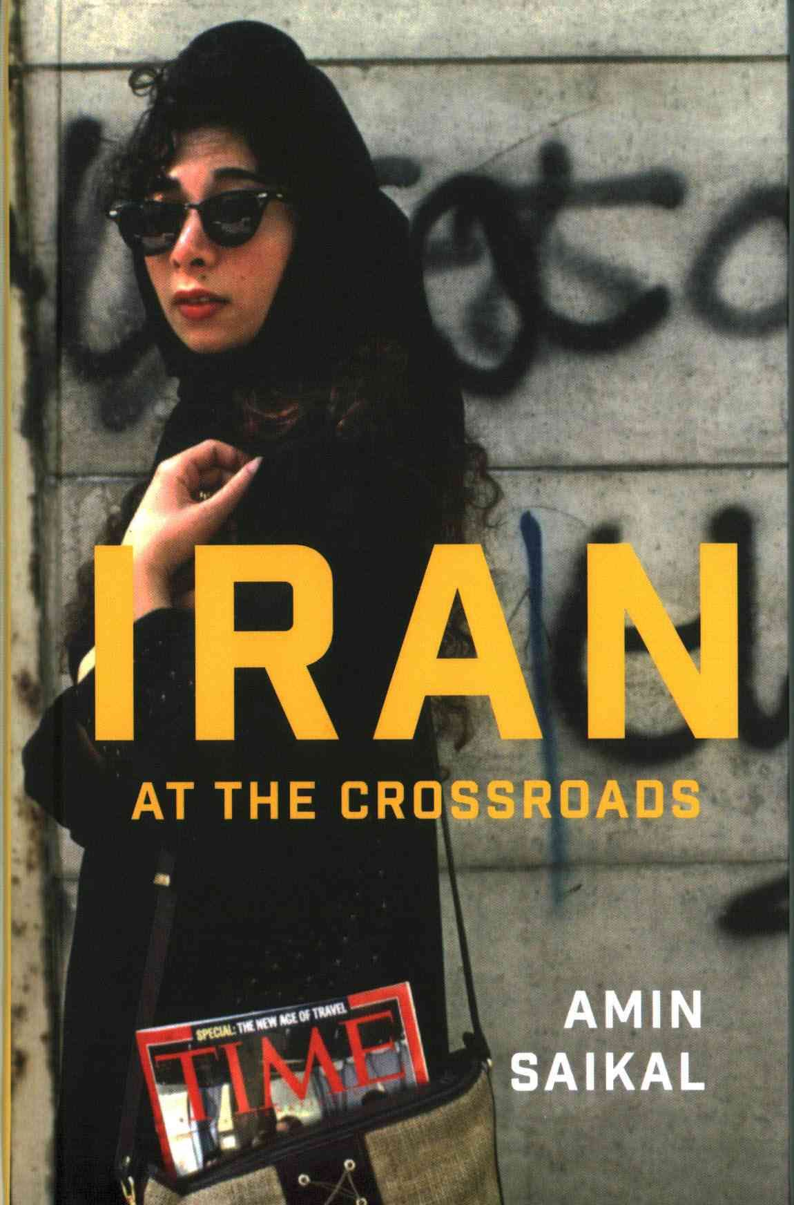 Iran at the Crossroads By Amin Saikal 9780745685649 (Hardback)