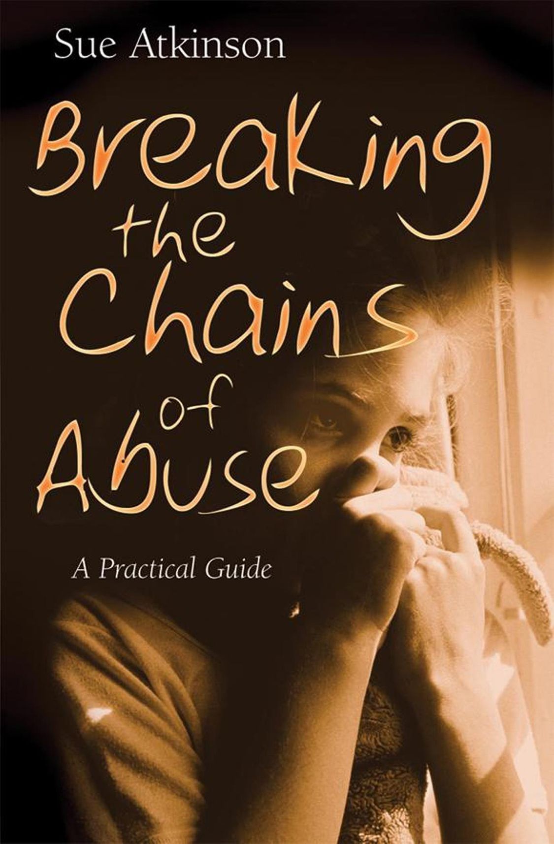 Breaking the Chains of Abuse By Sue Atkinson 9780745951355 (Paperback)