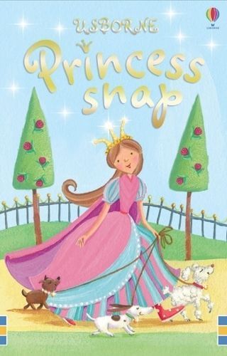 Princess Snap By Fiona Watt (author), Lesley Danson (illustrator)