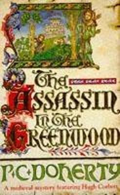 The Assassin in the Greenwood By P. C. Doherty 9780747242451