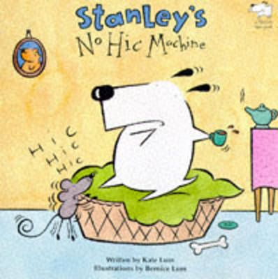 Stanley's No-Hic! Machine By Kate Lum, Bernice Lum 9780747537984