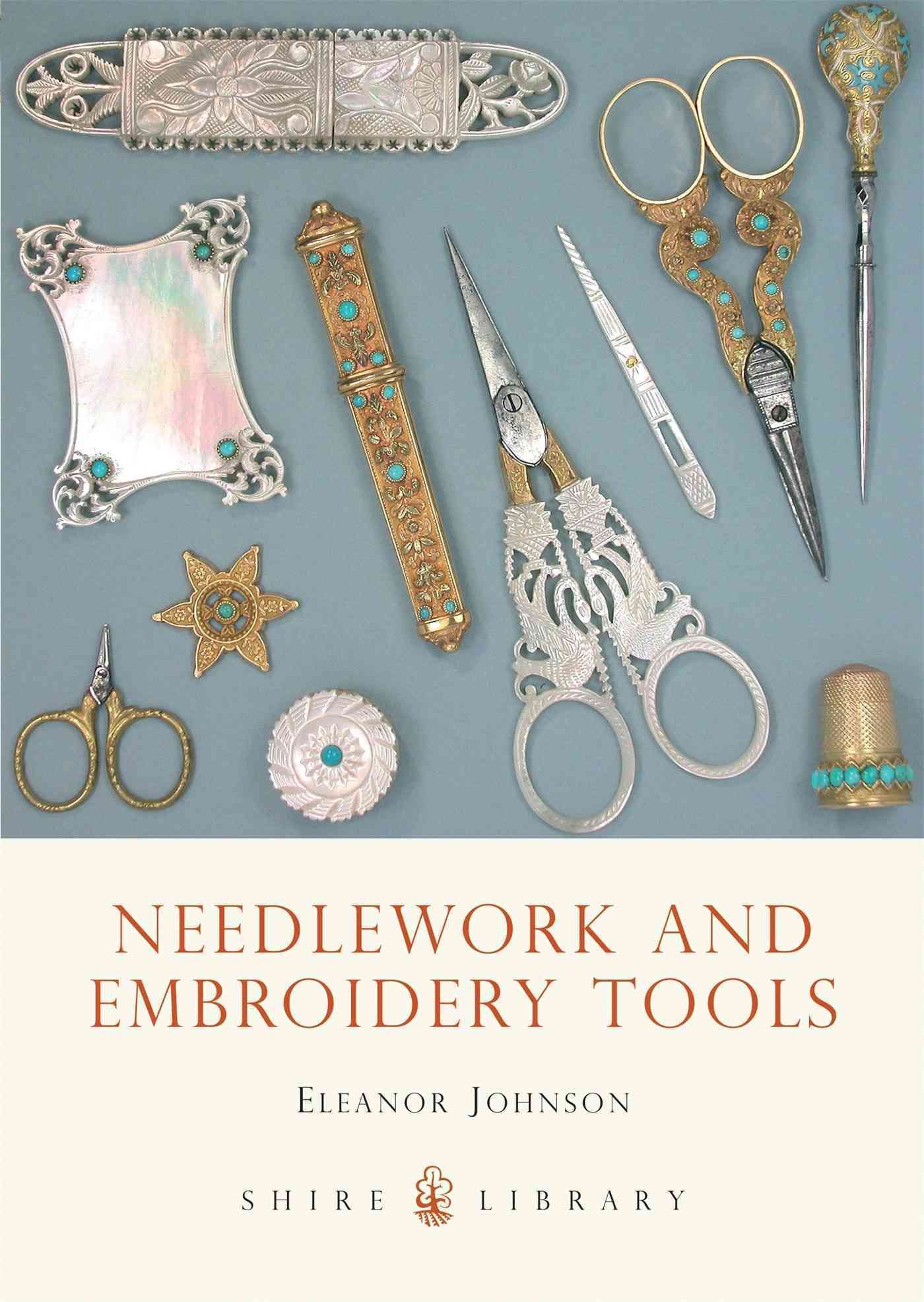 Needlework and Embroidery Tools By Eleanor Johnson 9780747803997