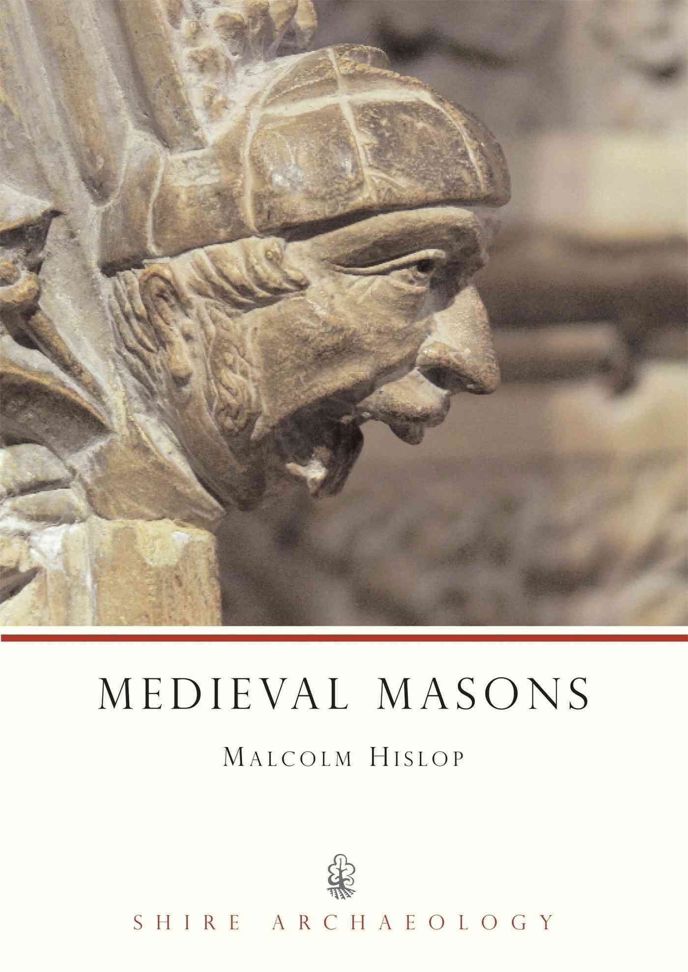 Medieval Masons By Malcolm Hislop 9780747804611 (Paperback)