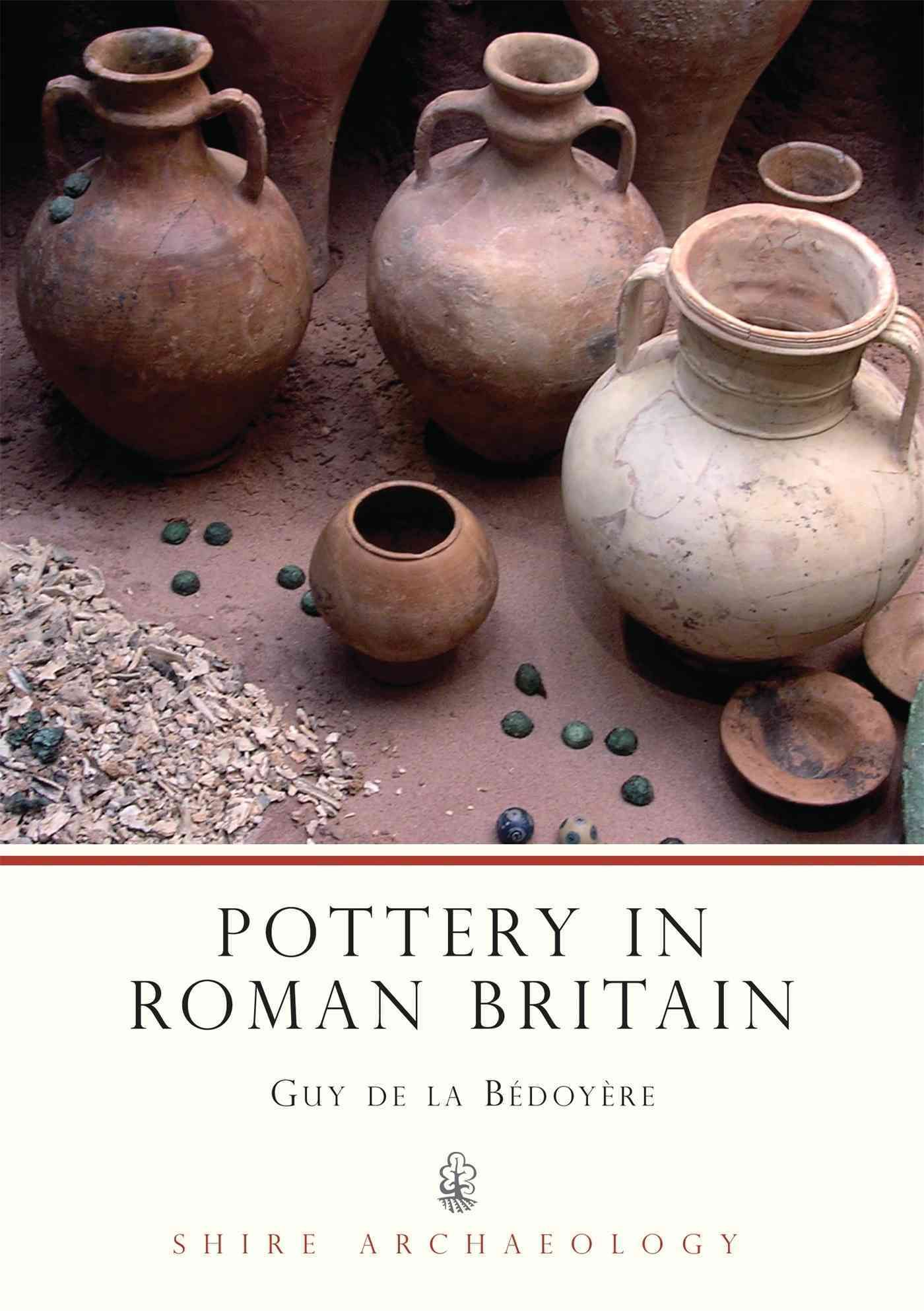 Pottery in Roman Britain By Guy De la Bédoyère 9780747804697