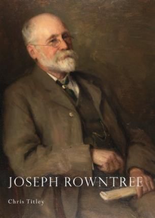 Joseph Rowntree By Chris Titley 9780747813217 (Paperback)