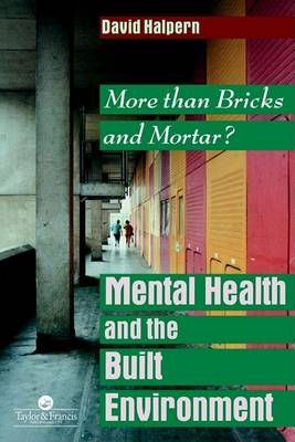 Mental Health and The Built Environment : More Than Bricks And Mortar?