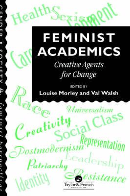 Feminist Academics : Creative Agents For Change By Morley, Louise