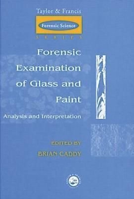 Forensic Examination of Glass and Paint By Brian Caddy 9780748405794