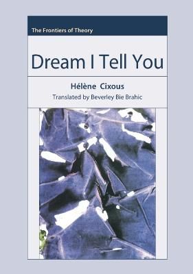 Dream I Tell You By Hélène Cixous 9780748621316 (Hardback)