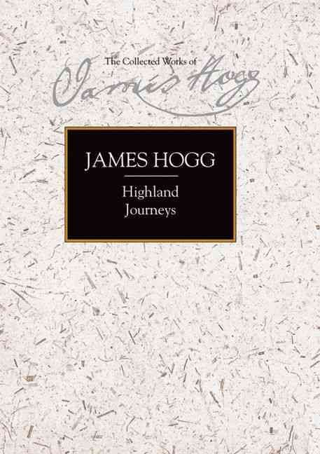Highland Journeys By James Hogg, H. B. De Groot 9780748624867