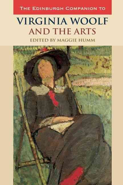 The Edinburgh Companion to Virginia Woolf and the Arts By Maggie Humm