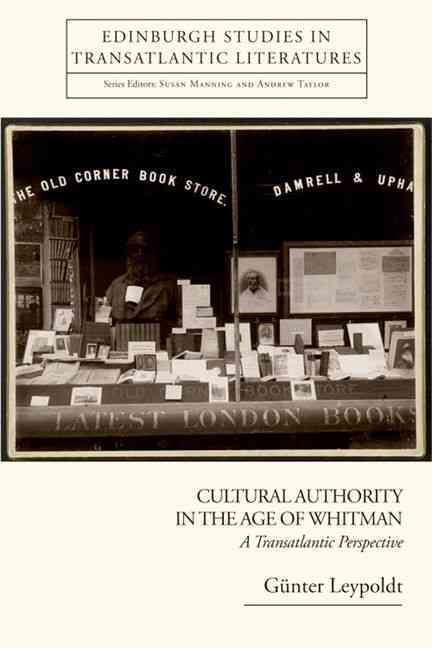 Cultural Authority in the Age of Whitman By Günter Leypoldt
