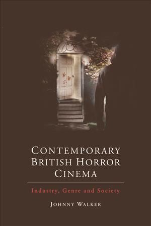 Contemporary British Horror Cinema By Johnny Walker 9780748689736