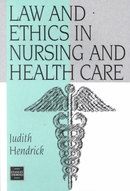 Law and Ethics in Nursing and Health Care By Judith Hendrick