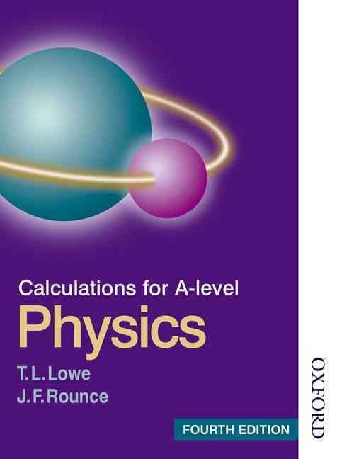 Calculations for A Level Physics By T L Lowe 9780748767489 (Paperback)
