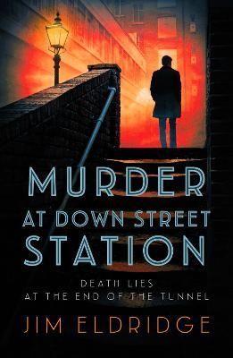 Murder at Down Street Station By Jim Eldridge 9780749028480 (Hardback)