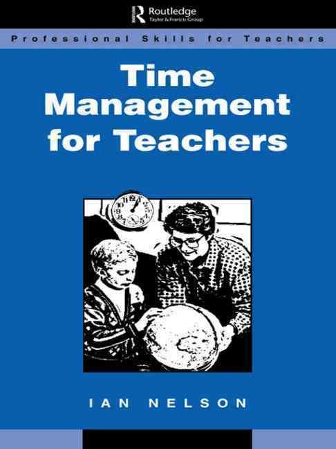 Time Management for Teachers By Nelson, Ian, 9780749417307 (Paperback)