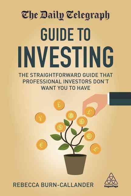 The Daily Telegraph Guide to Investing By Rebecca Burn-Callander