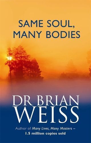 Same Soul, Many Bodies By Brian L. Weiss 9780749925413 (Paperback)