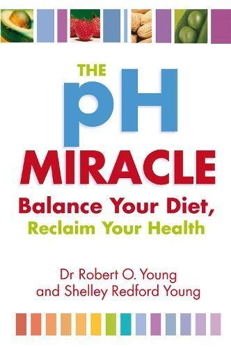 The pH Miracle By Robert O. Young, Shelley Redford Young 9780749939816
