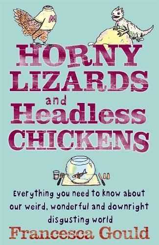 Horny Lizards and Headless Chickens By Francesca Gould 9780749942335