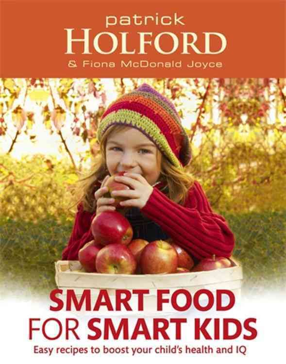 Smart Food for Smart Kids By Patrick Holford, Fiona McDonald Joyce