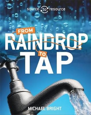 From Raindrop to Tap By Michael Bright 9780750291897 (Paperback)