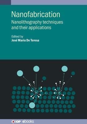 Nanofabrication By José M. de Teresa (editor) 9780750326063
