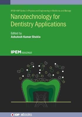 Nanotechnology for Dentistry Applications 9780750336697 (Hardback)