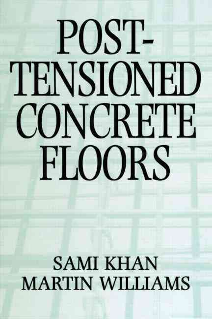 Post-Tensioned Concrete Floors By Sami Khan, Martin Williams