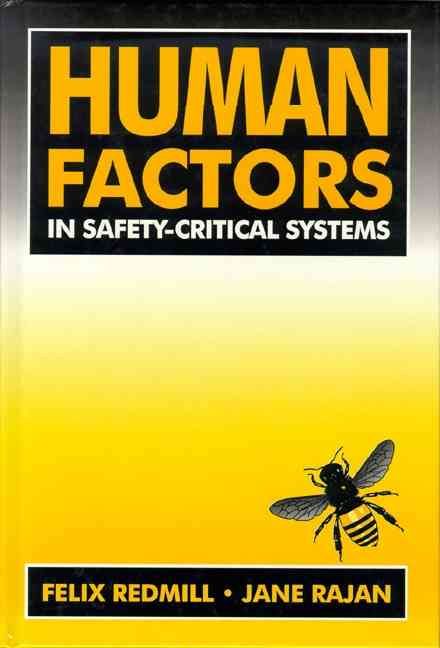 Human Factors in Safety-Critical Systems By Felix Redmill, Jane Rajan