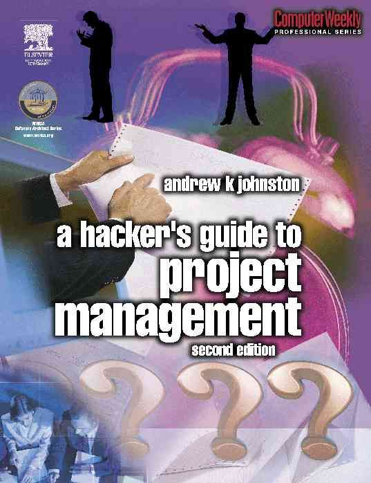 A Hacker's Guide to Project Management By Andrew K. Johnston