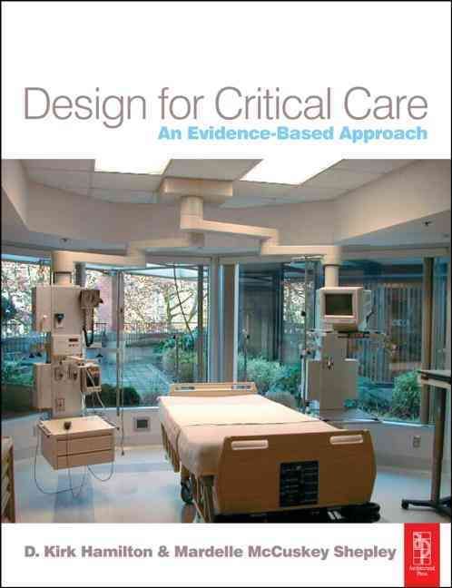 Design for Critical Care : An Evidence-Based Approach 9780750665308