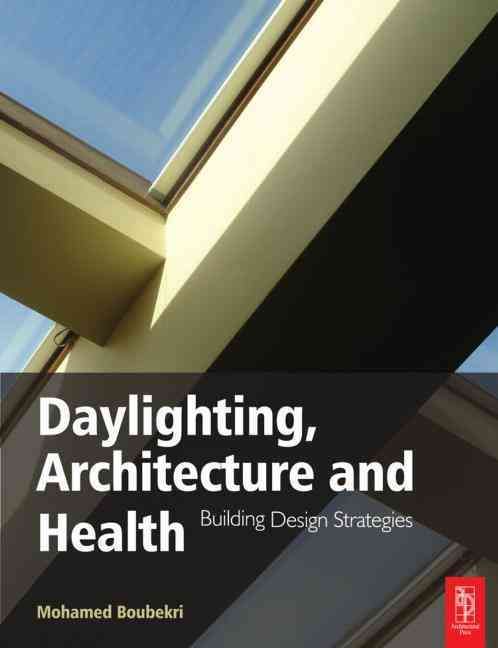 Daylighting, Architecture and Health By Mohamed Boubekri 9780750667241