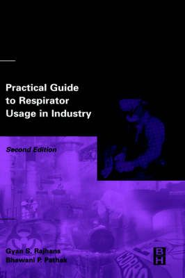 Practical Guide to Respirator Usage in Industry By Rajhans, Gyan