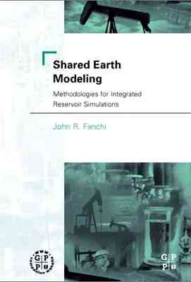 Shared Earth Modeling: Methodologies for Integrated Reservoir Simulations