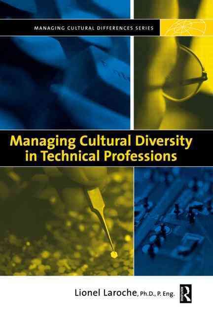 Managing Cultural Diversity in Technical Professions By Lionel Laroche