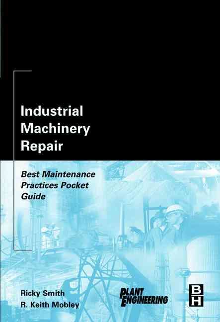 Industrial Machinery Repair By Ricky Smith, Keith Mobley 9780750676212